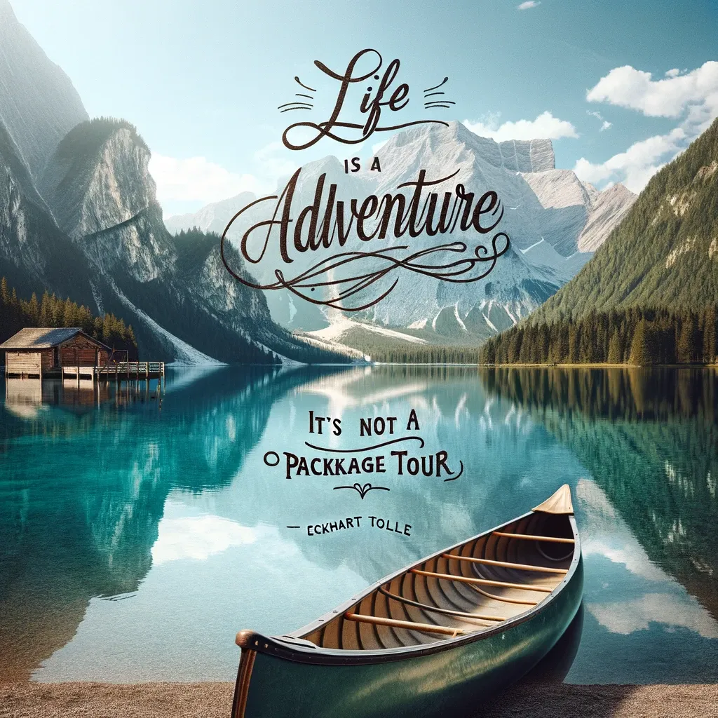 Eckhart Tolle's quote 'Life is an adventure, it's not a package tour' over a serene mountain lake scene with a canoe, illustrating the individual journey of life.