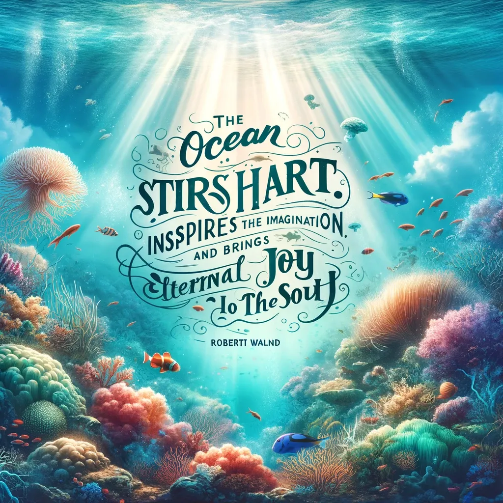 Vibrant underwater scene teeming with marine life, corals, and the ethereal rays of sunlight, paired with the quote 'The Ocean stirs the heart, inspires the imagination and brings eternal joy to the soul.' by Robert Wyland