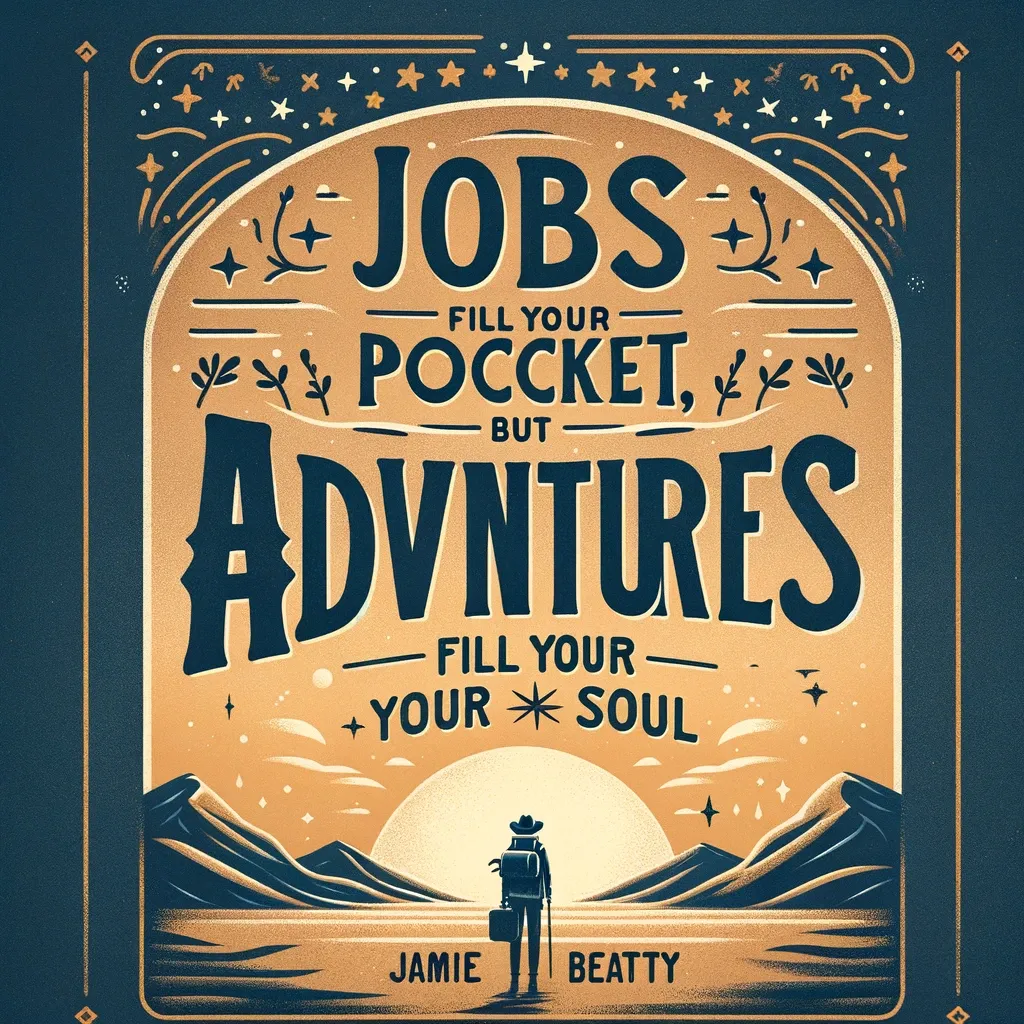 Decorative poster featuring the quote 'Jobs fill your pocket, but adventures fill your soul' by Jamie Beatty, illustrating a traveler against a backdrop of stars and mountains, symbolizing the adventurous spirit.