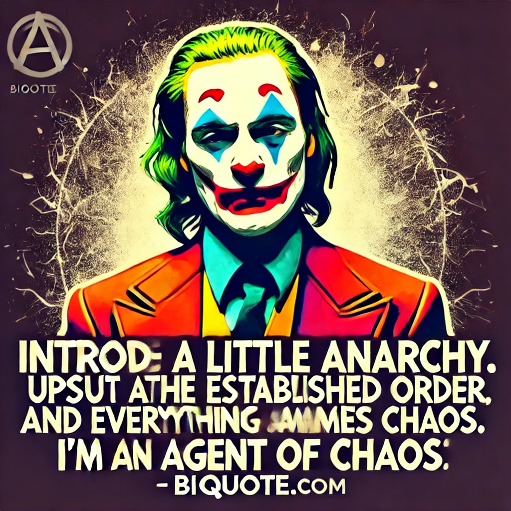 Joker in a colorful suit with the quote 'Introduce a little anarchy. Upset the established order, and everything becomes chaos. I’m an agent of chaos.'