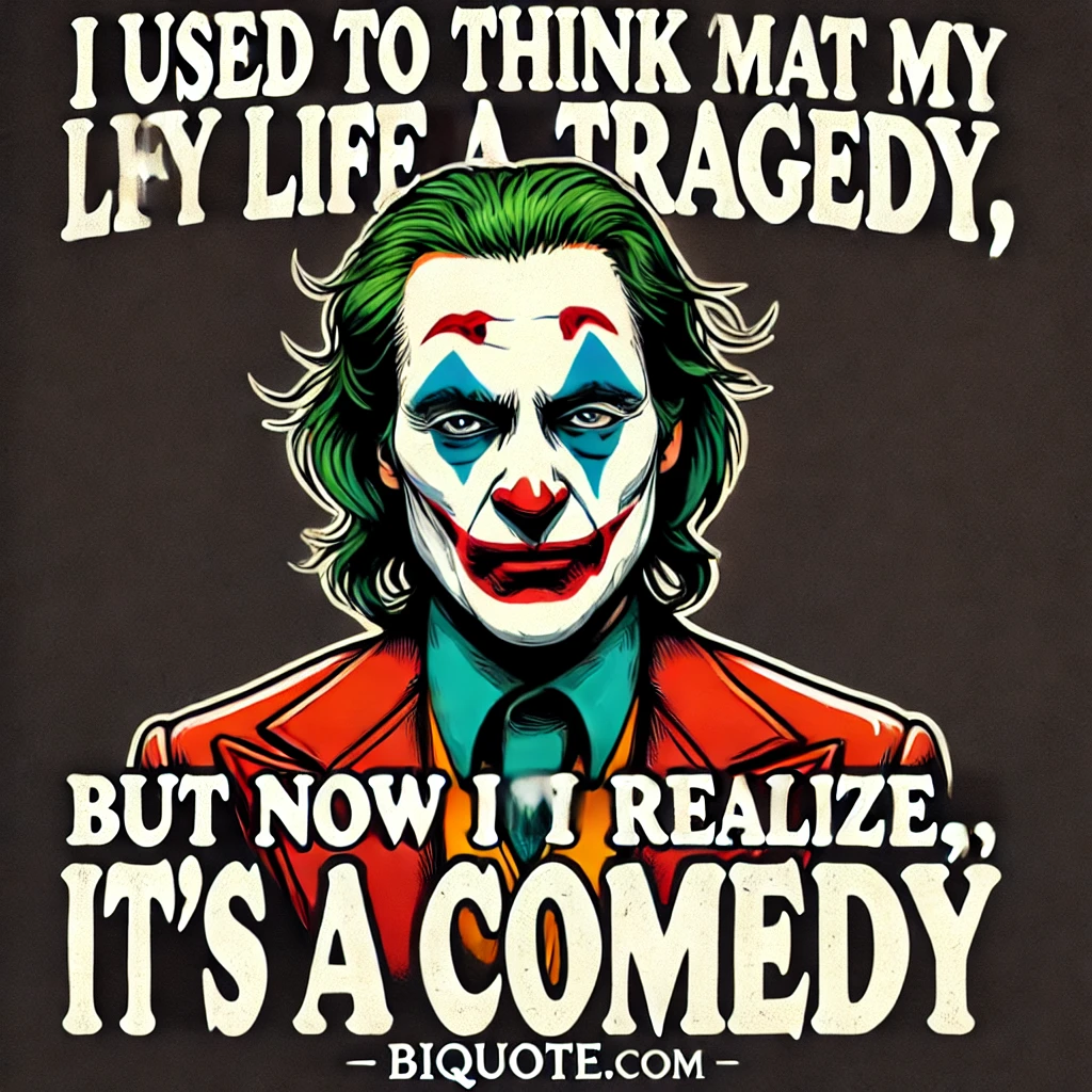 Joker in colorful makeup with the quote 'I used to think my life was a tragedy, but now I realize it’s a comedy.'