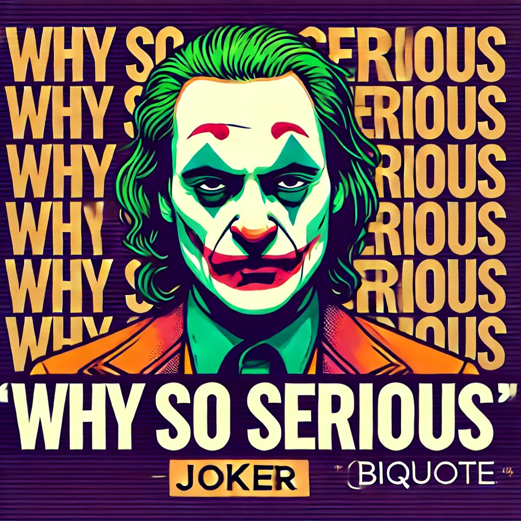 Joker with a serious expression and the quote 'Why so serious?'