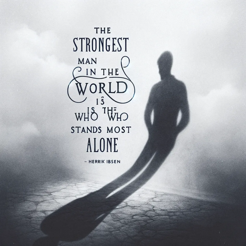 The silhouette of a person standing alone in a hazy space, with Henrik Ibsen's quote emphasizing the strength found in solitude, suggesting a profound depth to the concept of standing alone.