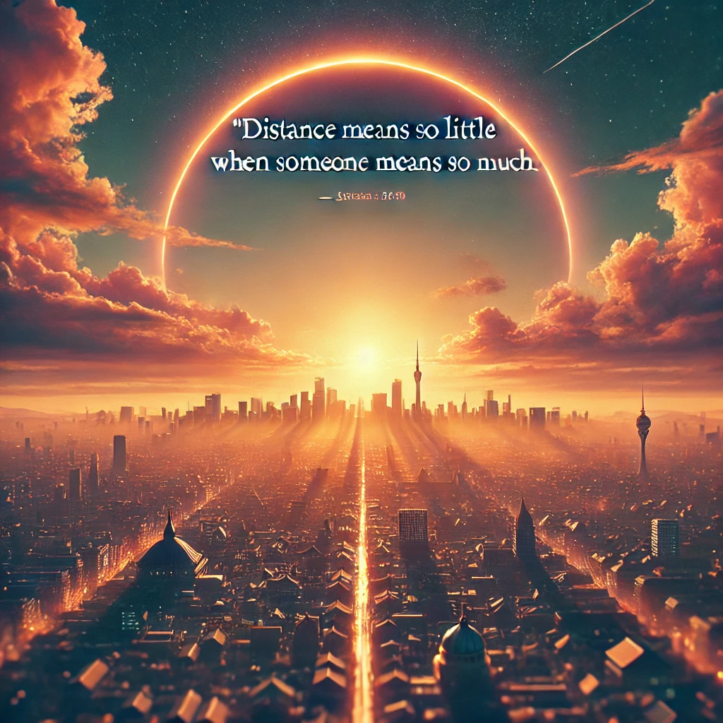 A beautiful sunset over a cityscape with the quote 'Distance means so little when someone means so much.'