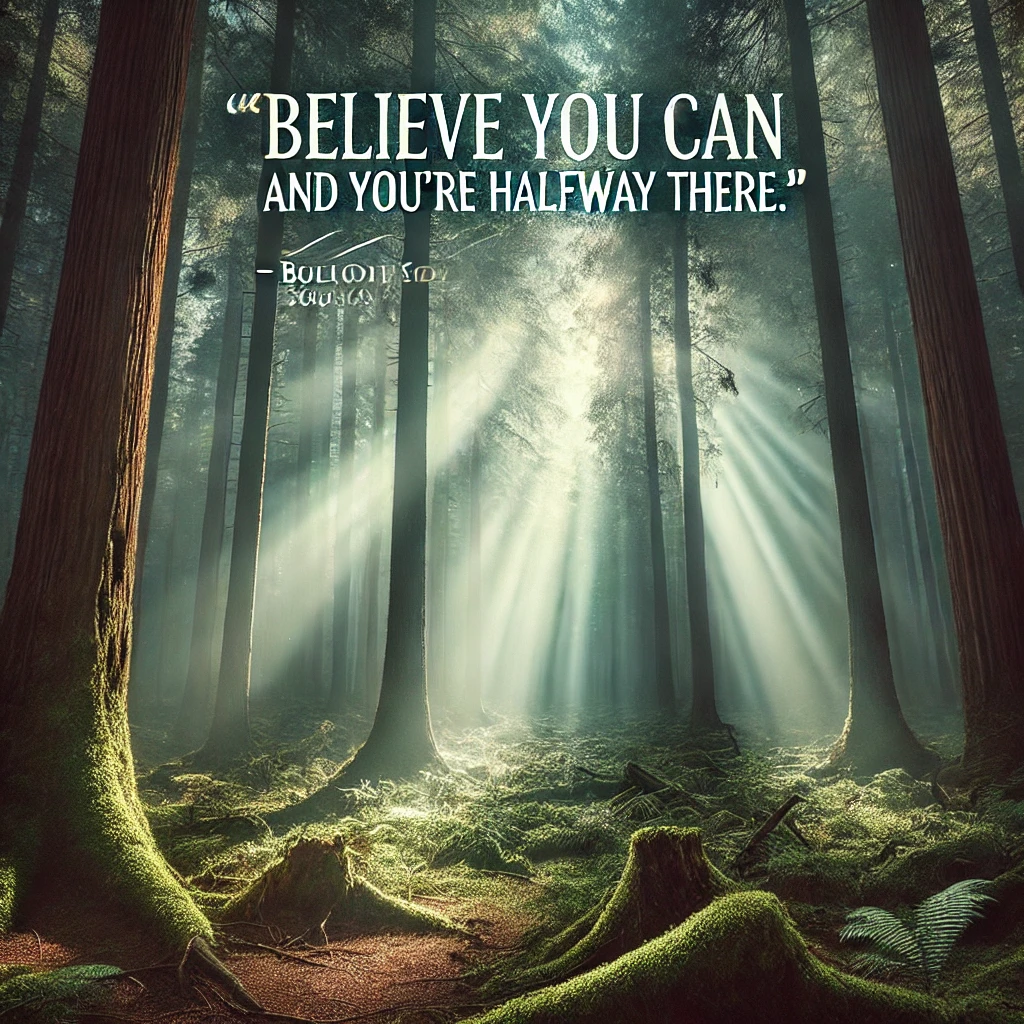 A serene forest clearing with rays of sunlight and the quote 'Believe you can and you're halfway there.'