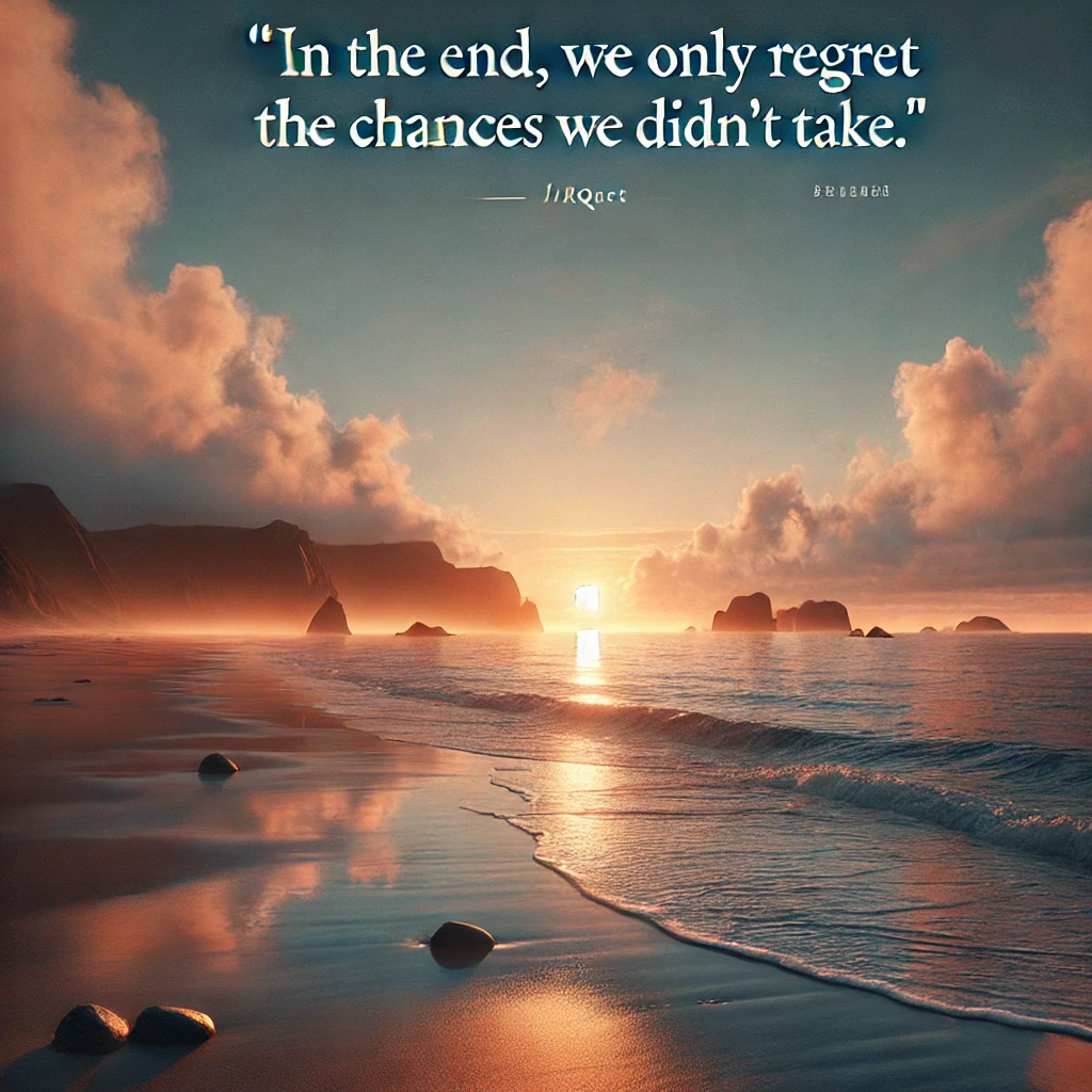 A serene beach at sunset with the quote 'In the end, we only regret the chances we didn't take.'