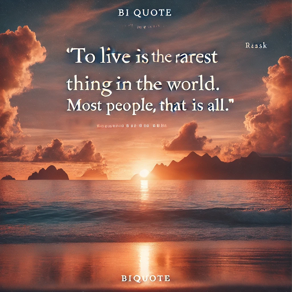 A serene ocean view at sunrise with the quote 'To live is the rarest thing in the world. Most people exist, that is all.'