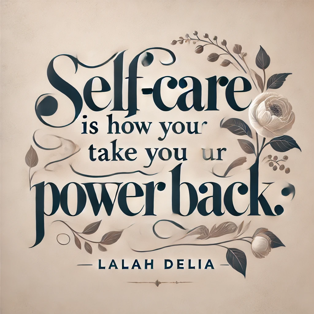 Motivational quote with floral elements: 'Self-care is how you take your power back.'