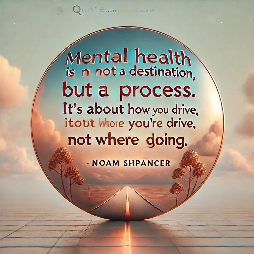 Motivational quote with road and sky: 'Mental health is not a destination, but a process. It’s about how you drive, not where you’re going.'