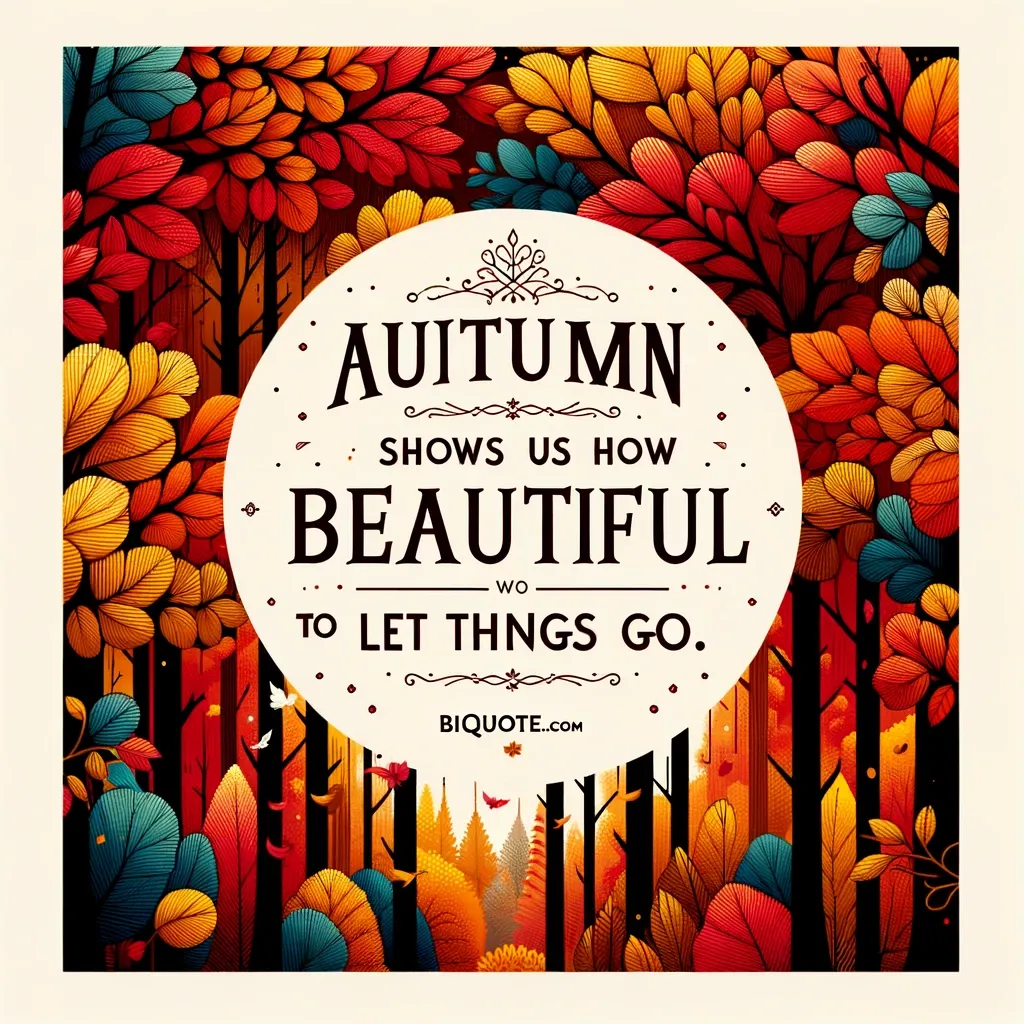 Autumn shows us how beautiful it is to let things go