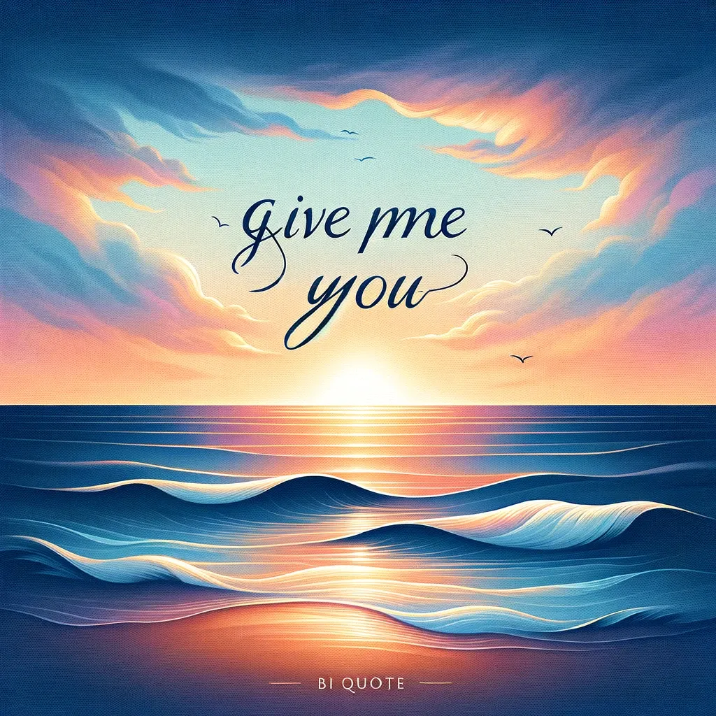 Sunset over ocean with 'Give me you' quote by Anonymous, presented by biquote.com.