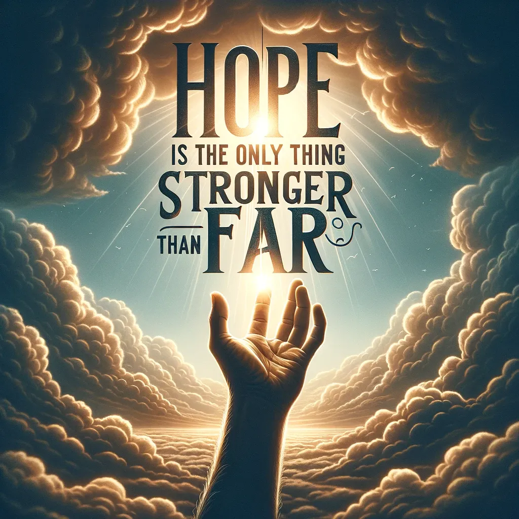 Hand reaching towards a radiant sky with the quote 'Hope is the only thing stronger than fear' from bi-quote.com.