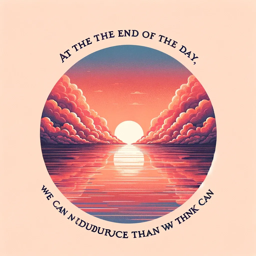 Sunset over the ocean with clouds and the quote 'At the end of the day, we can endure much more than we think we can' from bi-quote.com.