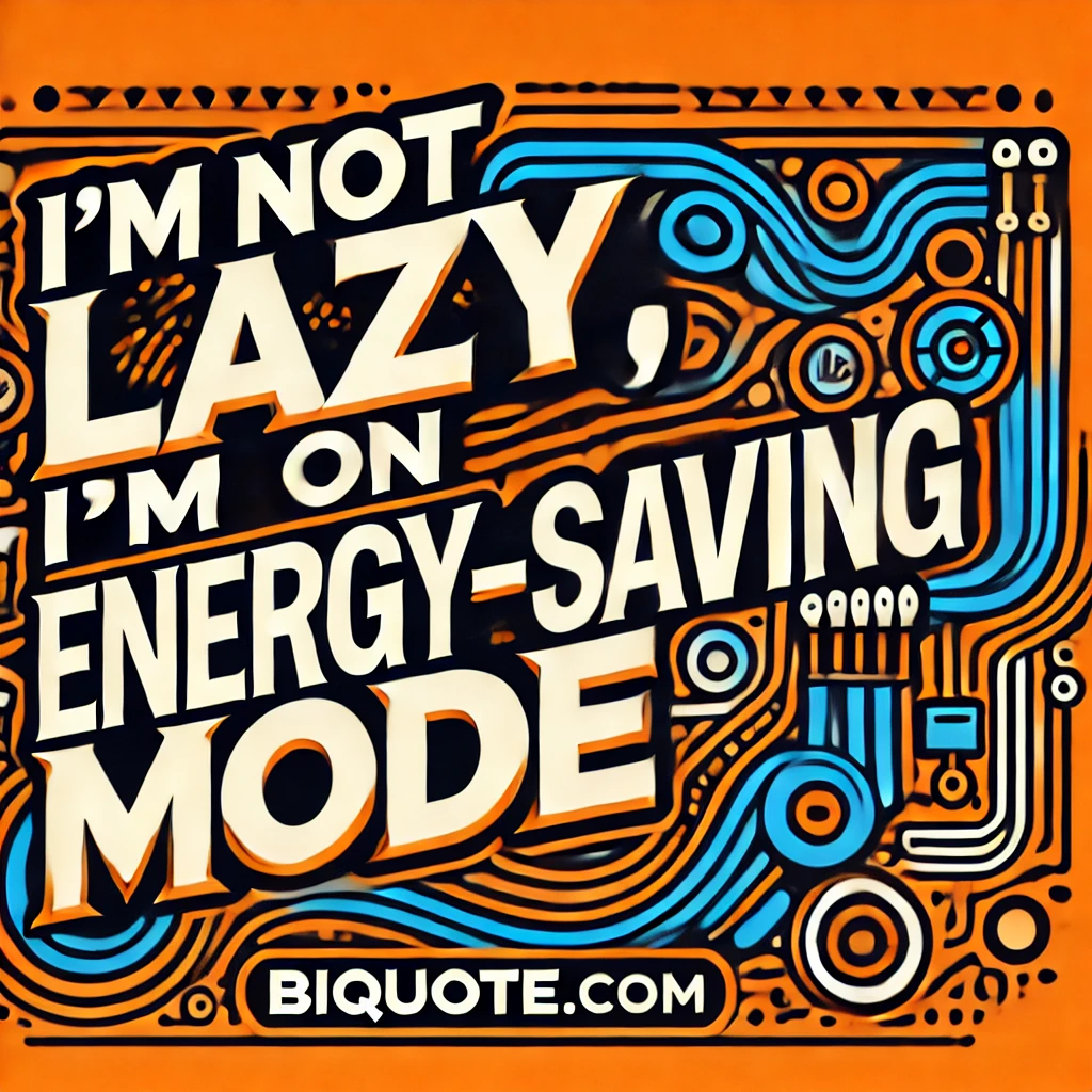 Bold abstract designs with the quote 'I’m not lazy, I’m on energy-saving mode.'