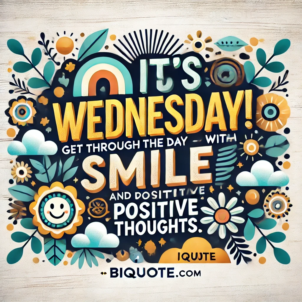 A positive scene with the quote 'It's Wednesday! Get through the day with a smile and positive thoughts.'